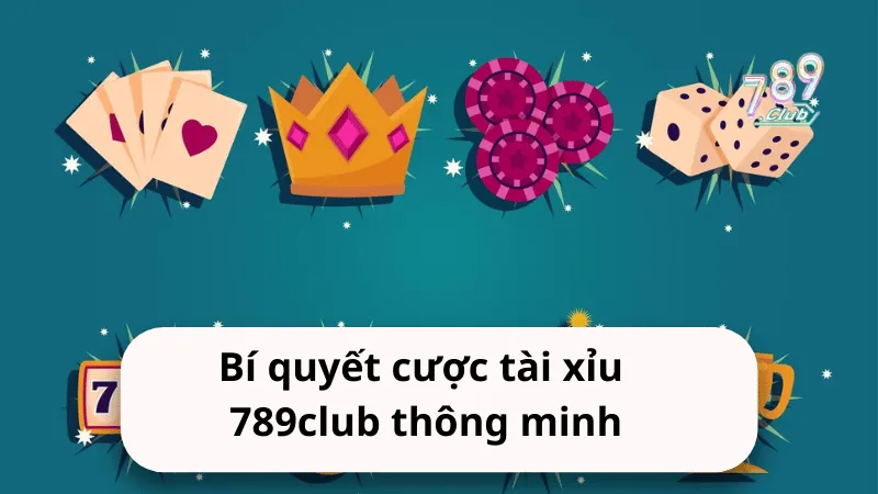 bi quyet cuoc tai xiu 789club thong minh Bí quyết cược tài xỉu 789club