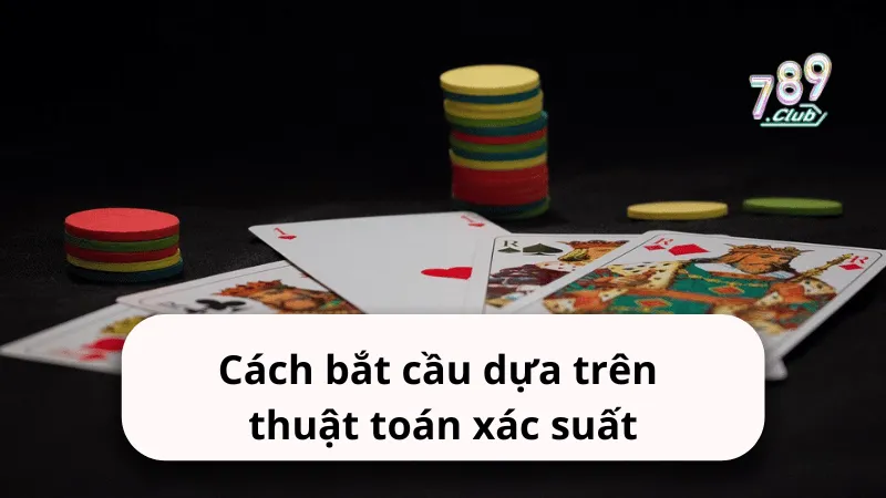 cach bat cau dua tren thuat toan xac suat Cách bắt cầu dựa trên thuật toán xác suất