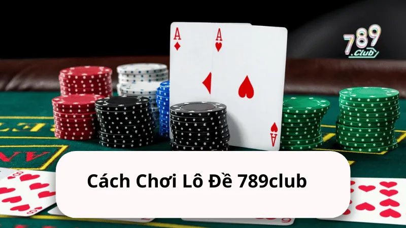 cach choi lo de 789club Lô Đề 789club