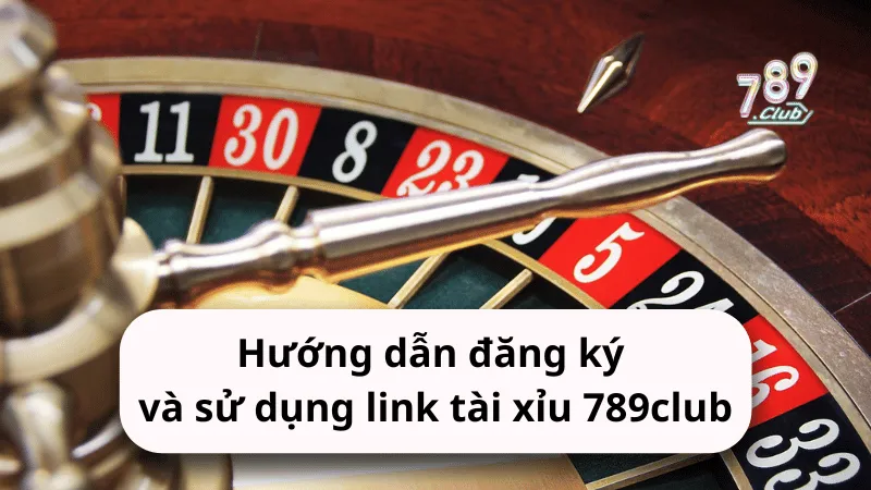huong dan dang ky va su dung link tai xiu 789club Hướng dẫn đăng ký và sử dụng link tài xỉu 789club