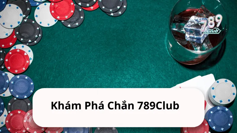 kham pha chan 789club Chắn 789Club