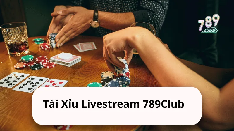 tai xiu livestream 789club Tài Xỉu Livestream 789Club