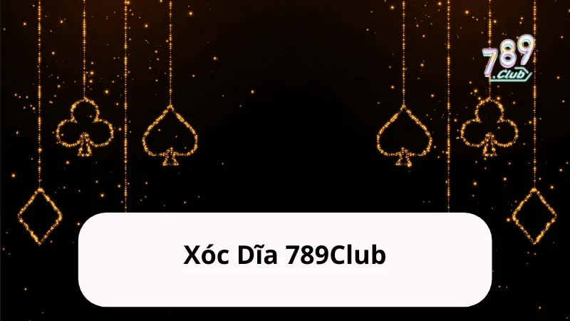 xoc dia 789club Xóc Dĩa 789Club